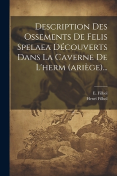Paperback Description Des Ossements De Felis Spelaea Découverts Dans La Caverne De L'herm (ariège)... [French] Book