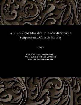 Paperback A Three-Fold Ministry: In Accordance with Scripture and Church History Book