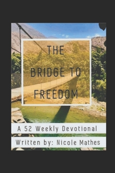 Paperback The Bridge to Freedom: A 52 Weekly Devotional Book
