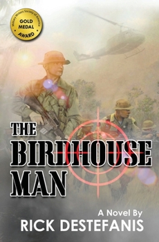 The Birdhouse Man: A Vietnam War Veteran's Story - Book #5 of the Vietnam War