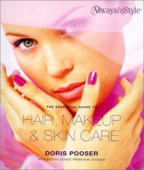 Hardcover The Essential Guide to Hair, Makeup, and Skin Care Book
