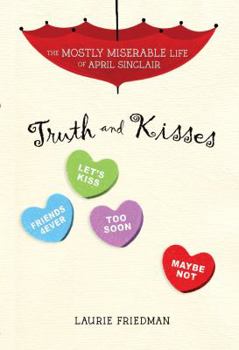 Truth and Kisses - Book #3 of the Mostly Miserable Life of April Sinclair