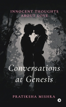 Conversations at Genesis: Innocent Thoughts About Love