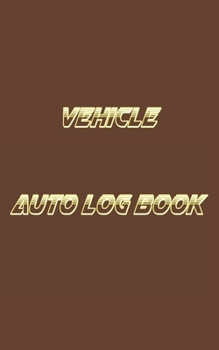 Paperback Vehicle Auto Log Book: With Variety Of Templates, Keep track of mileage, Fuel, repairs And Maintenance - Great Gift Idea. Book