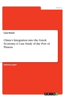 Paperback China's Integration into the Greek Economy. A Case Study of the Port of Piraeus Book