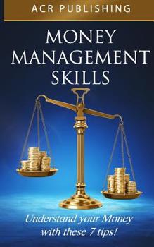 Paperback Money Management Skills: Understand Your Money with These 7 Tips Book