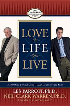 Hardcover Love the Life You Live: 3 Secrets to Feeling Good--Deep Down in Your Soul Book