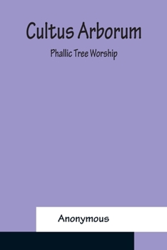 Paperback Cultus Arborum; Phallic Tree Worship Book