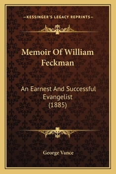 Paperback Memoir Of William Feckman: An Earnest And Successful Evangelist (1885) Book