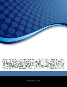 Articles on Poetry by Rudyard Kipling, Including: The Ballad of East and West, Gunga Din, Ifa, the White Man's Burden, Barrack-Room Ballads, the Balla