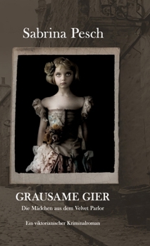 Hardcover Grausame Gier: Die Mädchen aus dem Velvet Parlor [German] Book