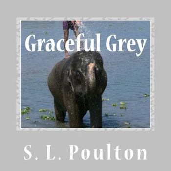 Paperback Graceful Grey: Asian Elephants at Work and Play Book