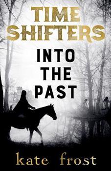 Into the Past - Book #1 of the Time Shifters