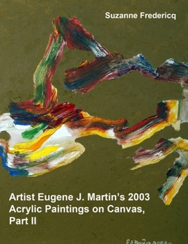 Paperback Artist Eugene J. Martin's 2003 Acrylic Paintings on Canvas, Part II Book