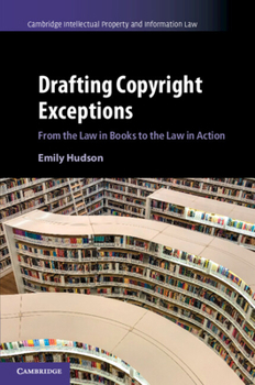 Paperback Drafting Copyright Exceptions: From the Law in Books to the Law in Action Book
