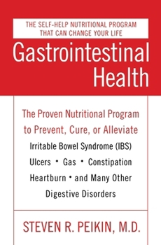 Paperback Gastrointestinal Health Third Edition: The Proven Nutritional Program to Prevent, Cure, or Alleviate Irritable Bowel Syndrome (Ibs), Ulcers, Gas, Cons Book