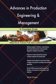 Paperback Advances in Production Engineering & Management: A Complete Guide Book