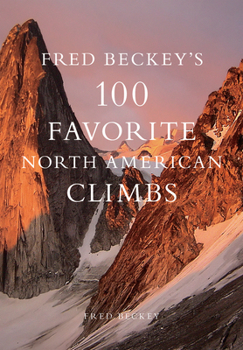 Hardcover Fred Beckey's 100 Favorite North American Climbs Book