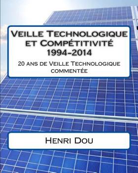 Paperback Veille Technologique et Compétitivité 1994-2014: 20 ans de veille technologique commentée [French] Book