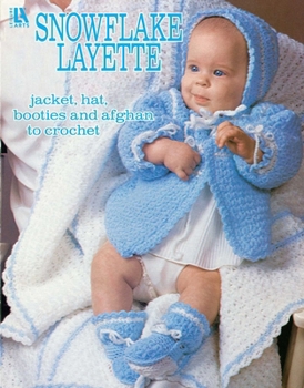 Paperback Snowflake Layette to Crochet: Jacket, Hat, Booties and Afghan to Crochet Book