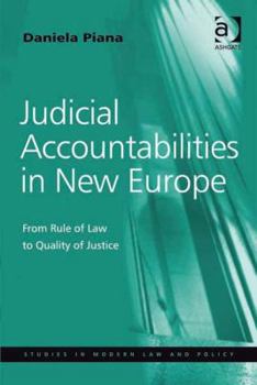 Hardcover Judicial Accountabilities in New Europe: From Rule of Law to Quality of Justice Book