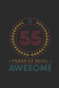 Paperback 55 Years Of Being Awesome: Blank Lined Notebook - Journal for Birthday Gift Idea and Anniversay Gift Idea Book