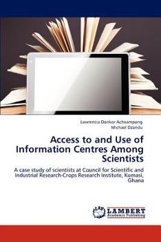Paperback Access to and Use of Information Centres Among Scientists Book