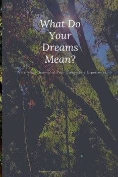 Paperback What Do Your Dreams Mean?: A Reflection Journal of Your Dreamstate Experiences Book