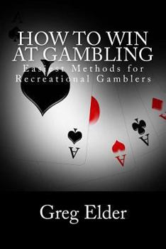 Paperback How to Win at Gambling: Easiest Methods for Recreational Gamblers Book