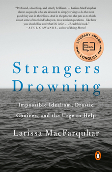 Paperback Strangers Drowning: Strangers Drowning: Impossible Idealism, Drastic Choices, and the Urge to Help Book