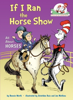 If I Ran the Horse Show: All About Horses - Book  of the Cat in the Hat's Learning Library