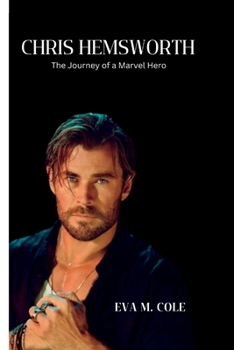 Paperback Chris Hemsworth: The Journey of a Marvel Hero Book