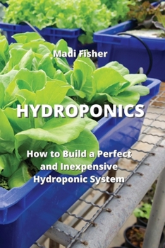 Paperback Hydroponics: How to Build a Perfect and Inexpensive Hydroponic System Book
