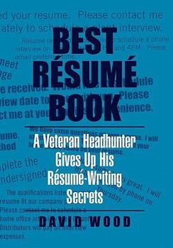 Paperback Best Resume Book: A Veteran Headhunter Gives Up His Resume-Writing Secrets Book