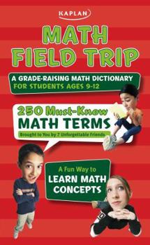 Paperback Math Field Trip: A Grade-Raising Dictionary for Students Ages 9-12 Book