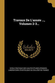 Paperback Travaux De L'ann?e ..., Volumes 2-3... [French] Book