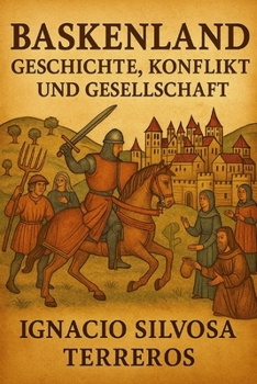 BASKENLAND: GESCHICHTE, KONFLIKT UND GESELLSCHAFT (German Edition)