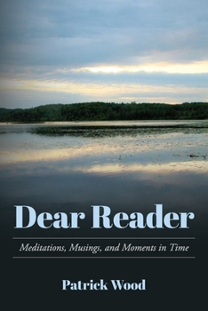 Paperback Dear Reader: Meditations, Musings, and Moments in Time Book