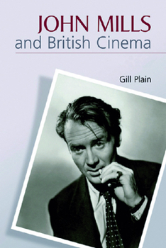 Paperback John Mills and British Cinema: Masculinity, Identity and Nation Book