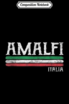 Composition Notebook: Amalfi Coast Italia Gift Italian Souvenir Italy Journal/Notebook Blank Lined Ruled 6x9 100 Pages