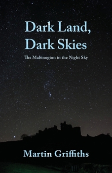 Paperback Dark Land, Dark Skies: The Mabinogion in the Night Sky Book