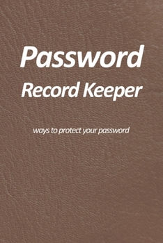 Paperback Password Record Keeper - ways to protect your password: Use personal and unique prompts and hints to remember your favorite websites credentials witho [Large Print] Book