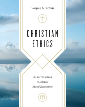 Hardcover Christian Ethics: An Introduction to Biblical Moral Reasoning Book