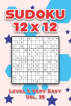 Paperback Sudoku 12 x 12 Level 1: Very Easy Vol. 38: Play Sudoku 12x12 Twelve Grid With Solutions Easy Level Volumes 1-40 Sudoku Cross Sums Variation Travel Pap Book