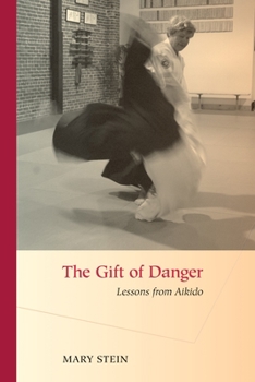 Paperback The Gift of Danger: Lessons from Aikido Book