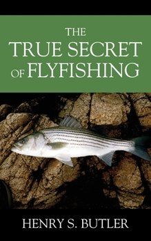 Paperback The True Secret of Flyfishing Book