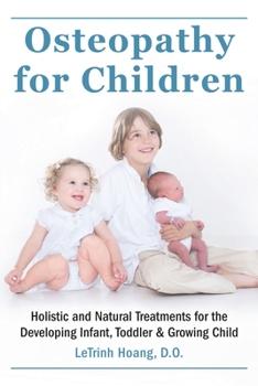 Paperback Osteopathy for Children: Holistic and Natural Treatments for the Developing Infant, Toddler & Growing Child Book