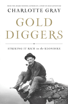 Hardcover Gold Diggers: Striking It Rich in the Klondike Book