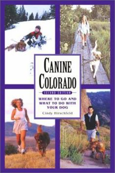 Paperback Canine Colorado: Where to Go and What to Do with Your Dog Book