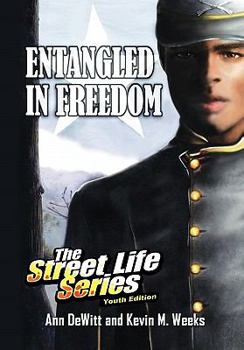 Entangled in Freedom: A Civil War Story - Book #4 of the Street Life Series